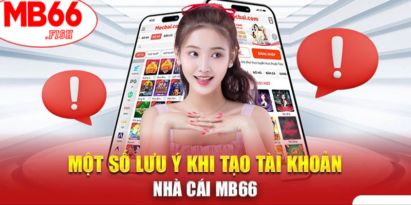 Lưu ý khi đăng ký tài khoản MB66