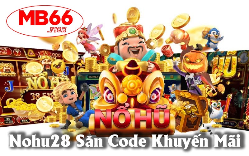 Nohu28 - Cách Săn Code Khuyến Mãi Đặc Biệt